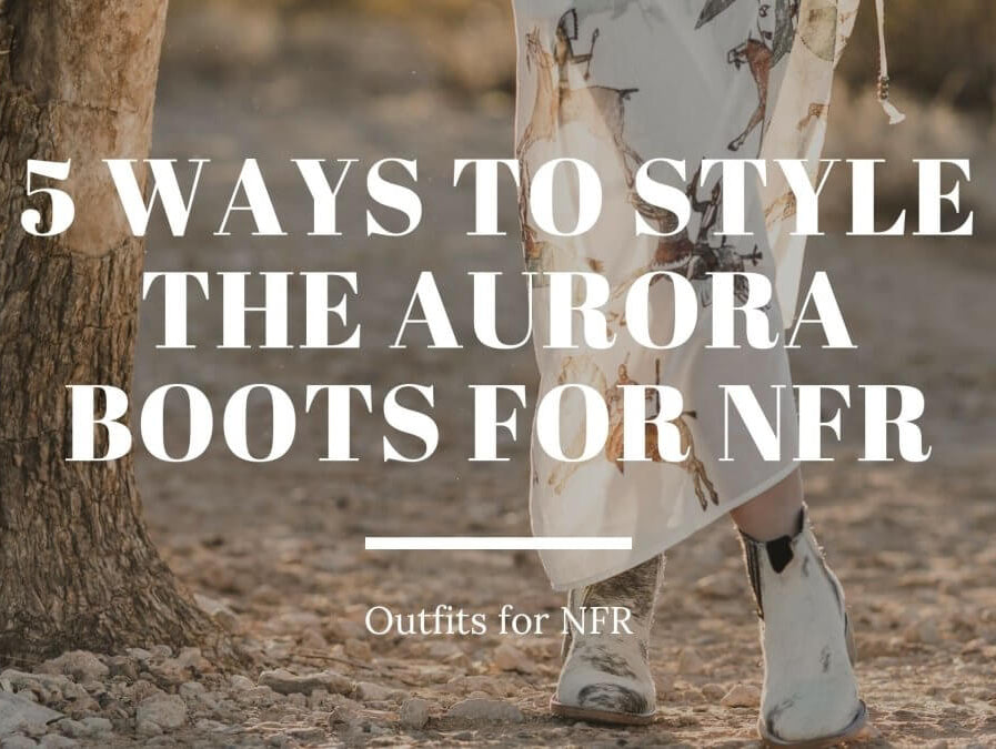5 Ways to Style the Aurora Boots for NFR - Stiefeld Boots