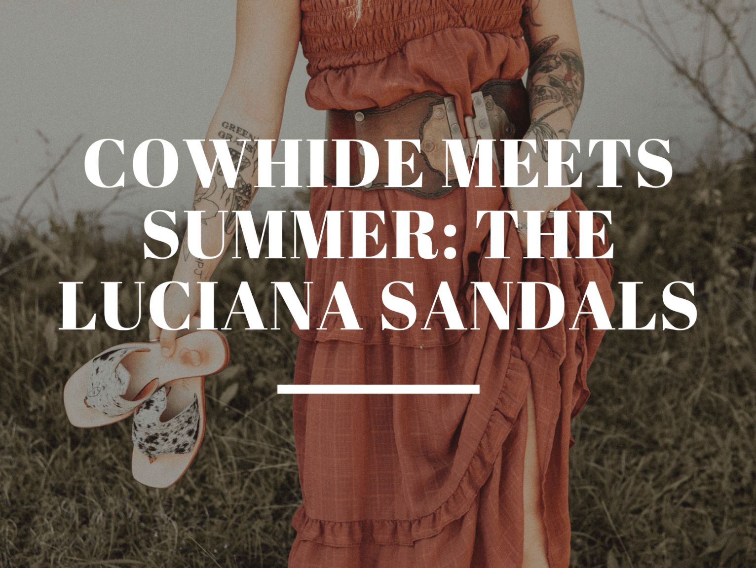 Cowhide Sandals Spotlight: Meet the Luciana - Stiefeld Boots