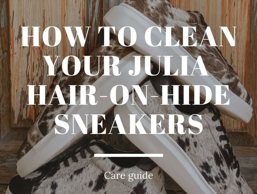 How to Clean Your Julia Hair-On-Hide Sneakers - Stiefeld Boots