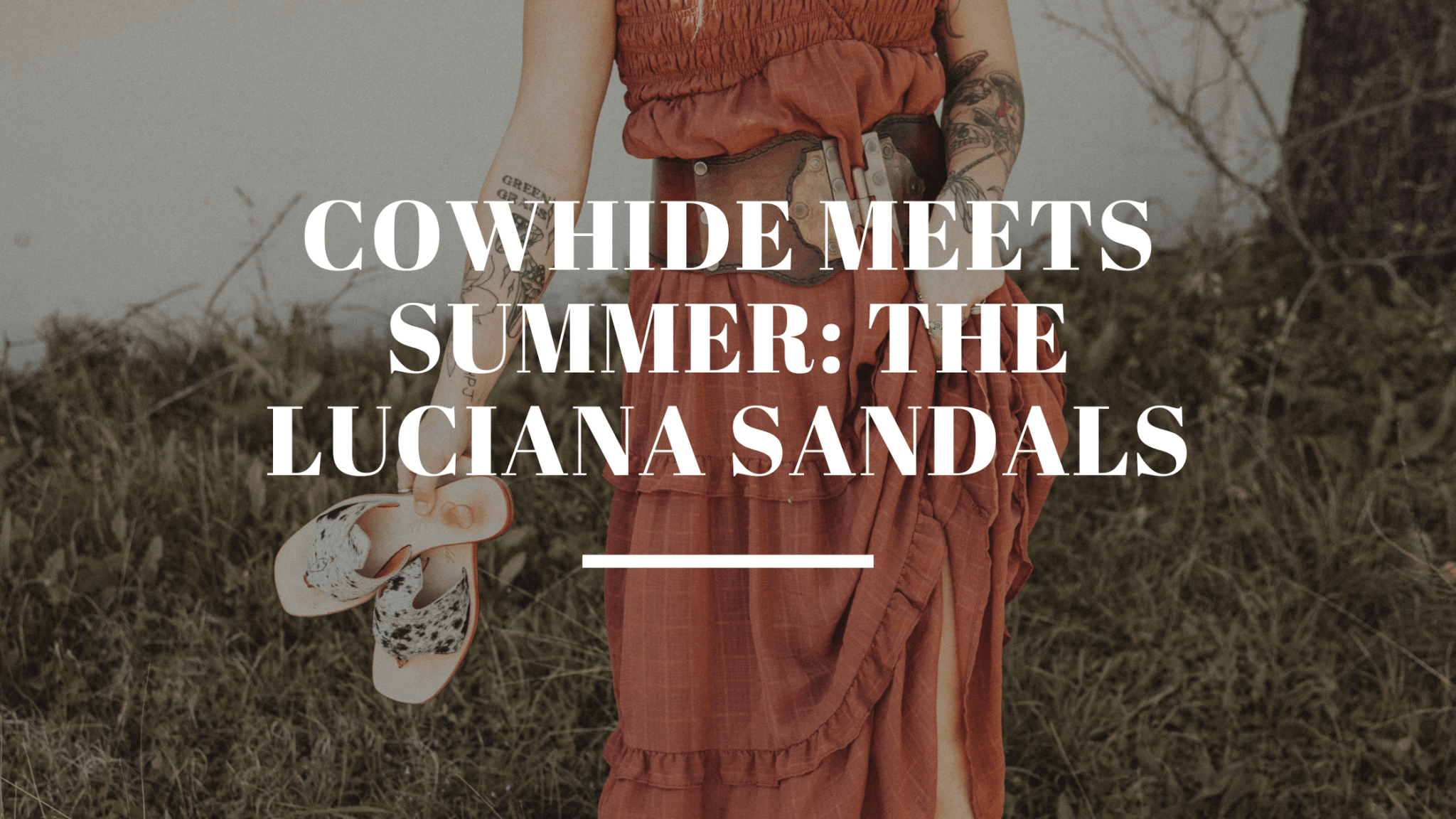 Cowhide Sandals Spotlight: Meet the Luciana - Stiefeld Boots